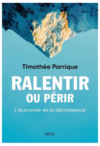 Page de couverture du livre "Ralentir ou périr, l'économie de la décroissance" de Timothée Parrique